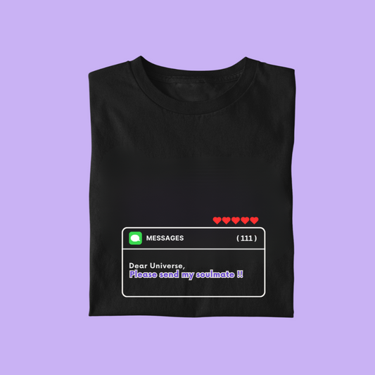 Dear Universe, PLEASE SEND MY SOULMATE ! Unisex Black T-Shirt