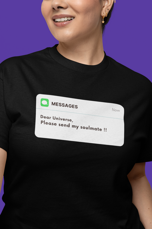 Dear Universe, PLEASE SEND MY SOULMATE ! Unisex Black T-Shirt