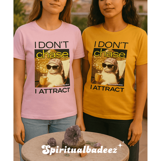 I Don’t Chase, I Attract – Divine Feminine Manifestation Tee